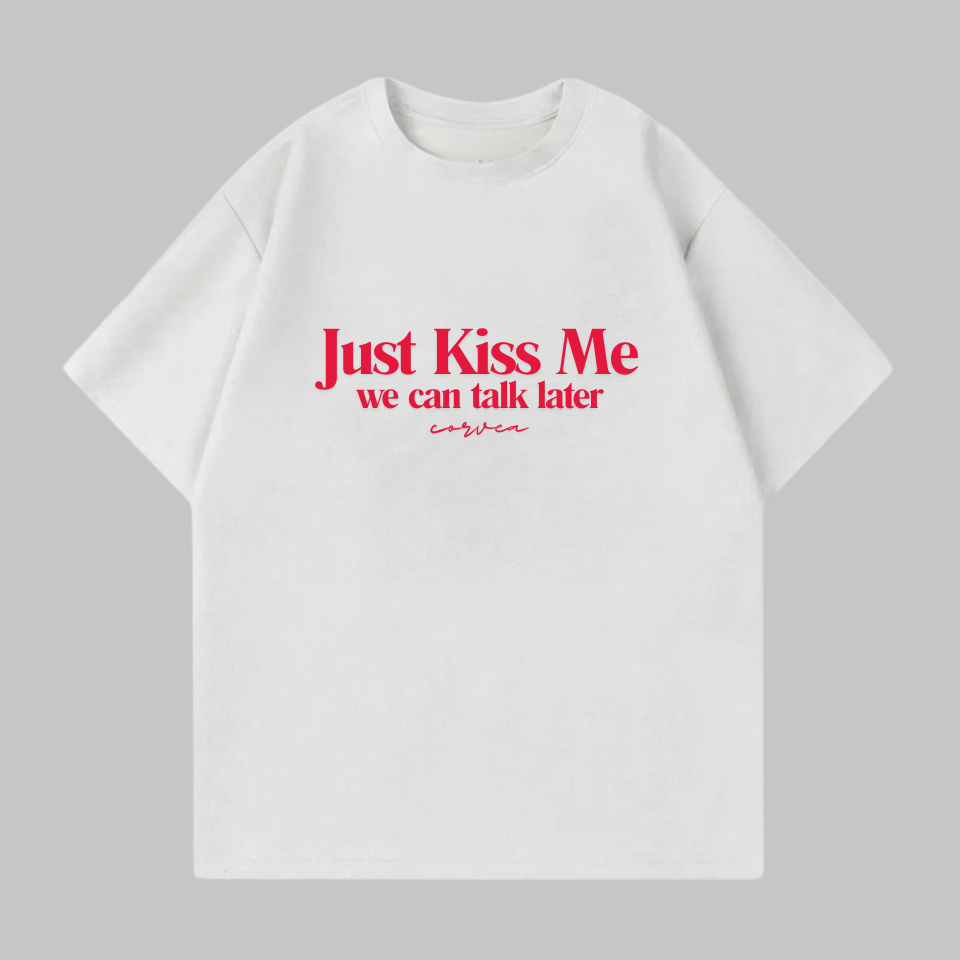 just kiss me shirt