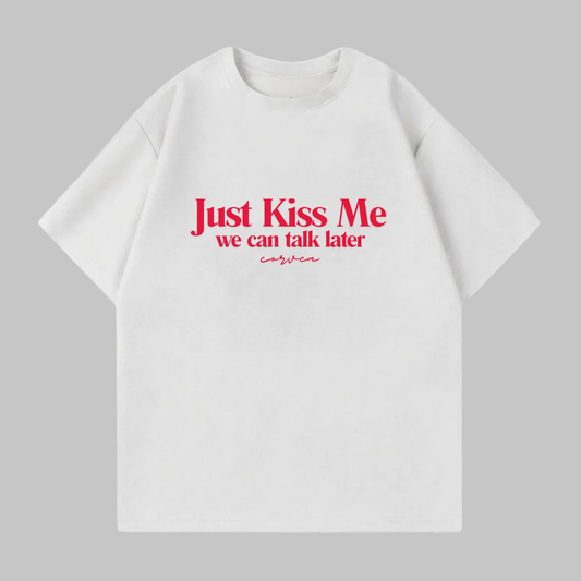 just kiss me shirt
