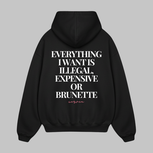 illegal, expensive or brunette hoodie
