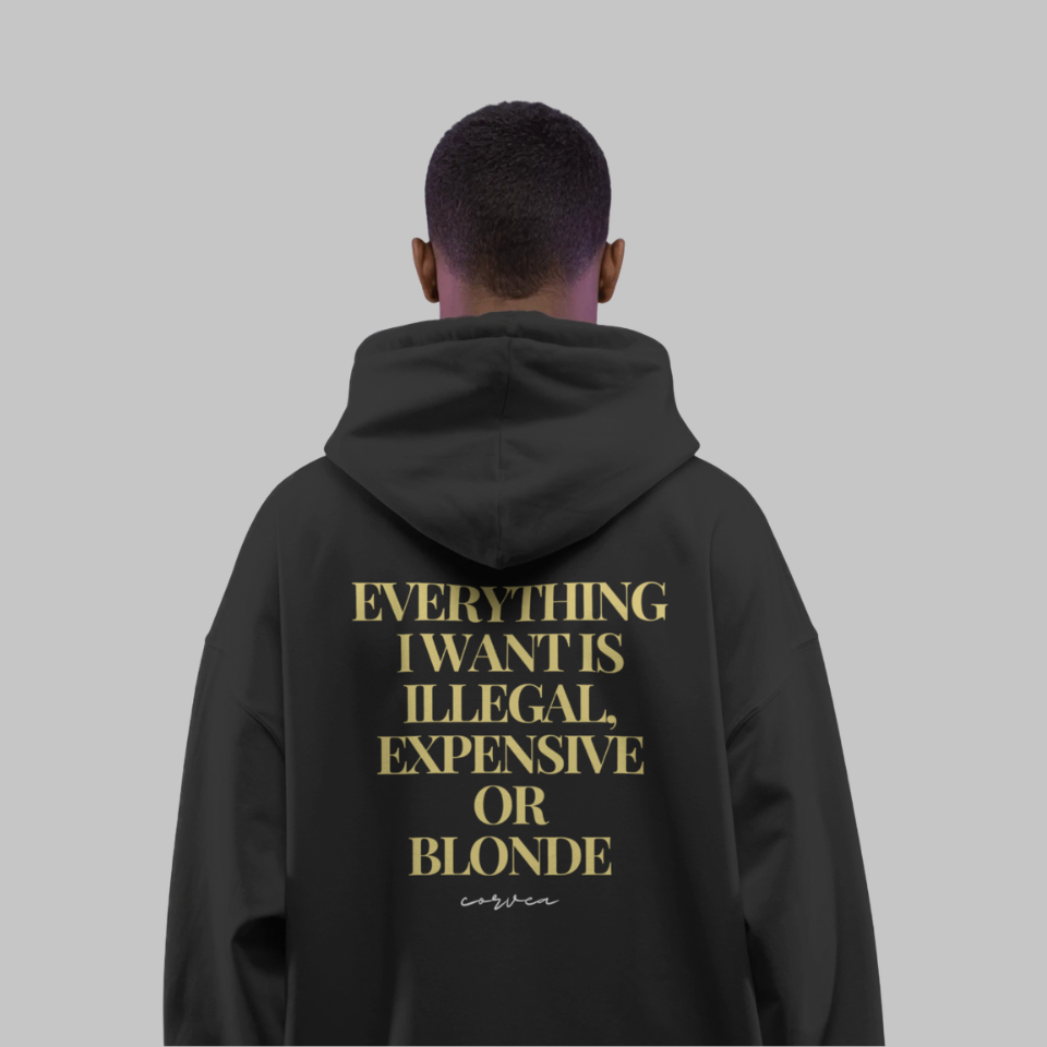 illegal, expensive or blonde hoodie