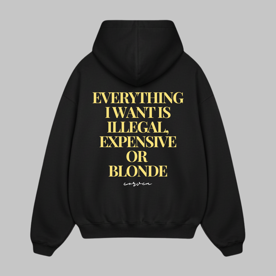 illegal, expensive or blonde hoodie